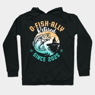 O-Fish-Ally Retired Since 2025 Fishing Retirement Gift for Men Hoodie